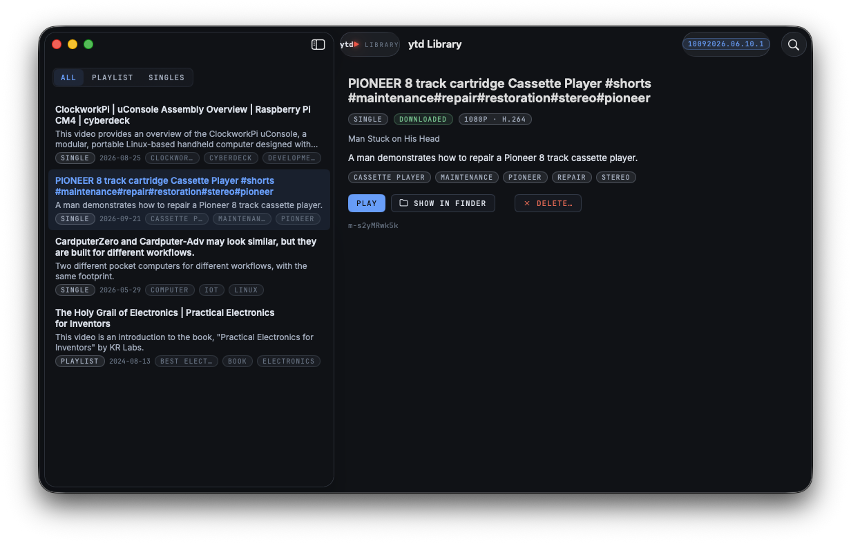 ytd Library window: a list of downloaded videos with summaries, tags and PLAYLIST or SINGLE pills, and a selected video's details with Play, Show in Finder and Delete